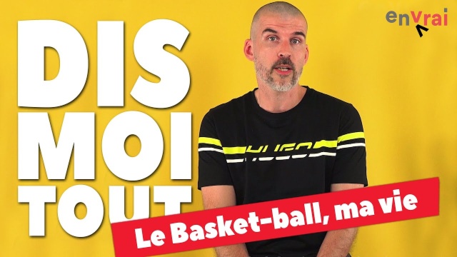 [ DIS MOI TOUT ] le basket-ball c'est ma vie