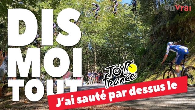 [ DIS MOI TOUT ] J'ai sauté par-dessus le Tour de France