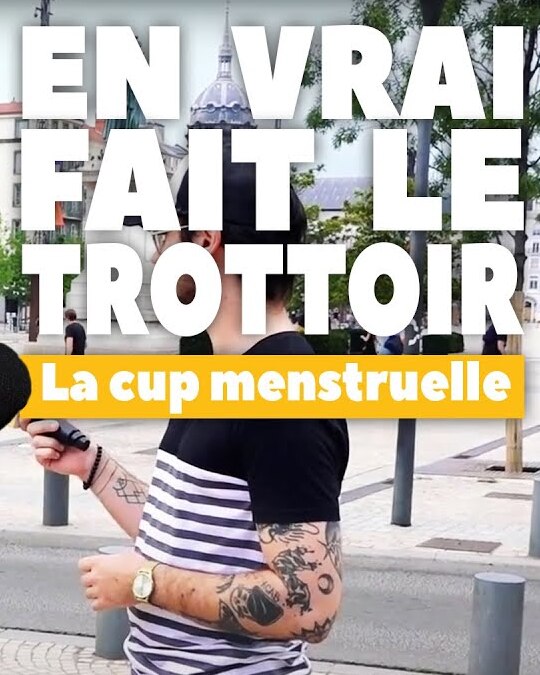 [ EN VRAI FAIT LE TROTTOIR ] La cup menstruelle