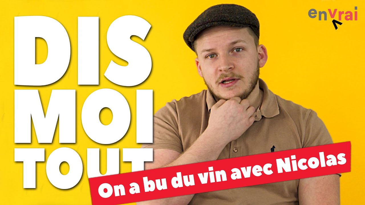 [ DIS MOI TOUT ] On a bu du vin