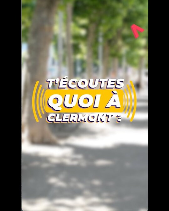 T'ÉCOUTES QUOI À CLERMONT ?