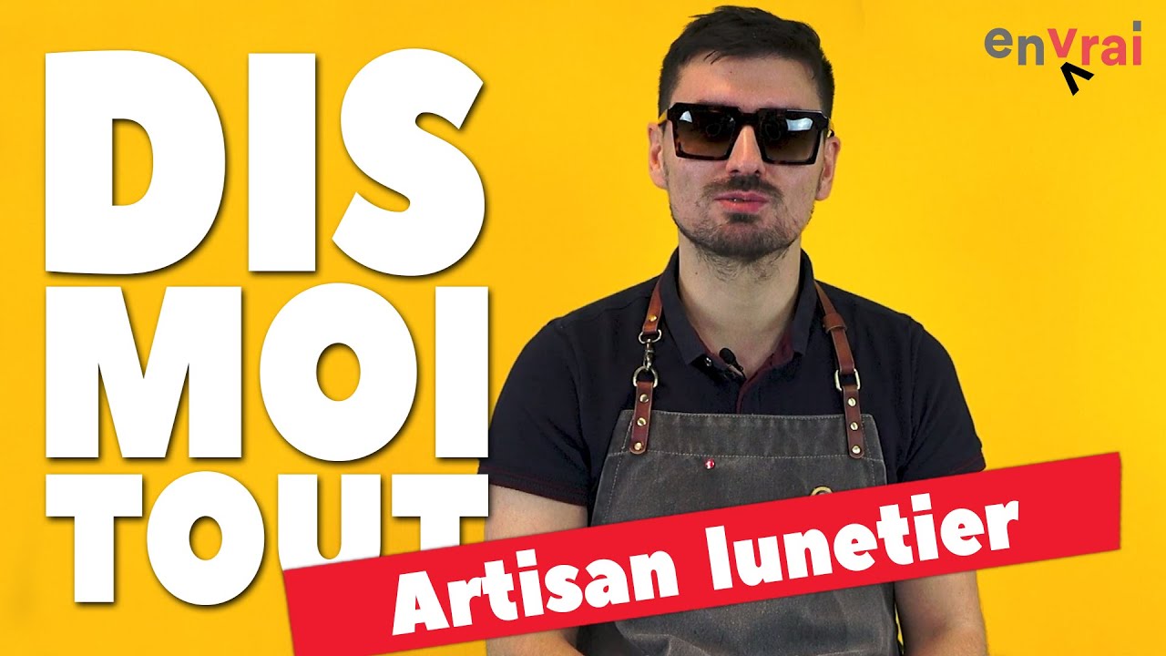[ DIS MOI TOUT ] Je fabrique des lunettes de ouf