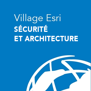 Village Esri - Sécurité et architecture
