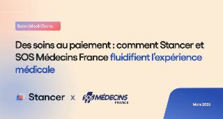 Du soin au paiement : comment Stancer et SOS Médecin fluidifient l’expérience médicale​ ​