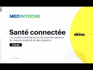 Sante connectée :  les outils numériques au service des acteurs du monde médical et des patients