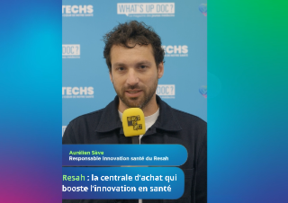 INTERVIEW WHAT'S UP DOC DE AURÉLIEN SÈVE - RESPONSABLE INNOVATION EN SANTÉ DU RESAH