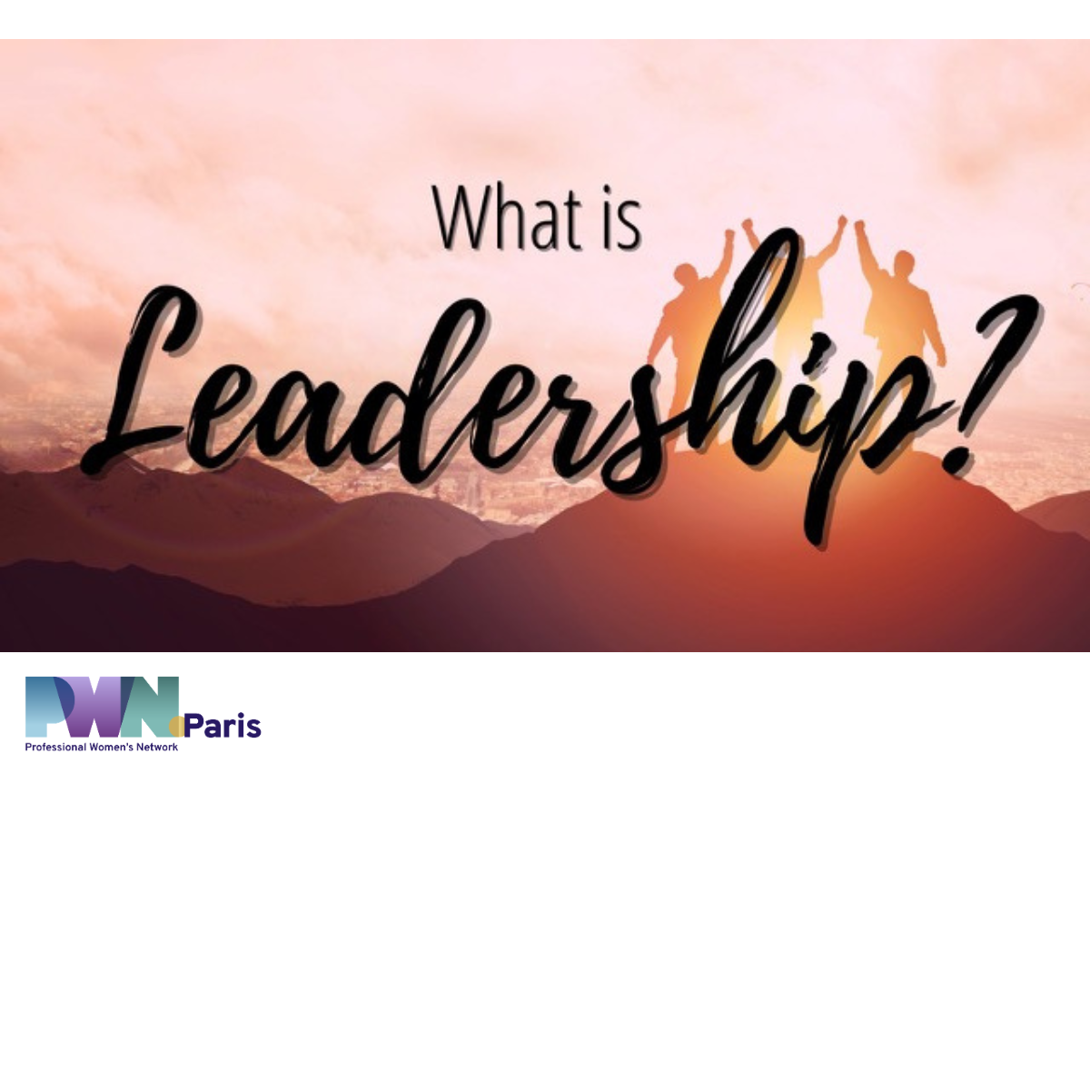 PWN Paris : International Hub: Leadership: What Is It and How Does It Work?