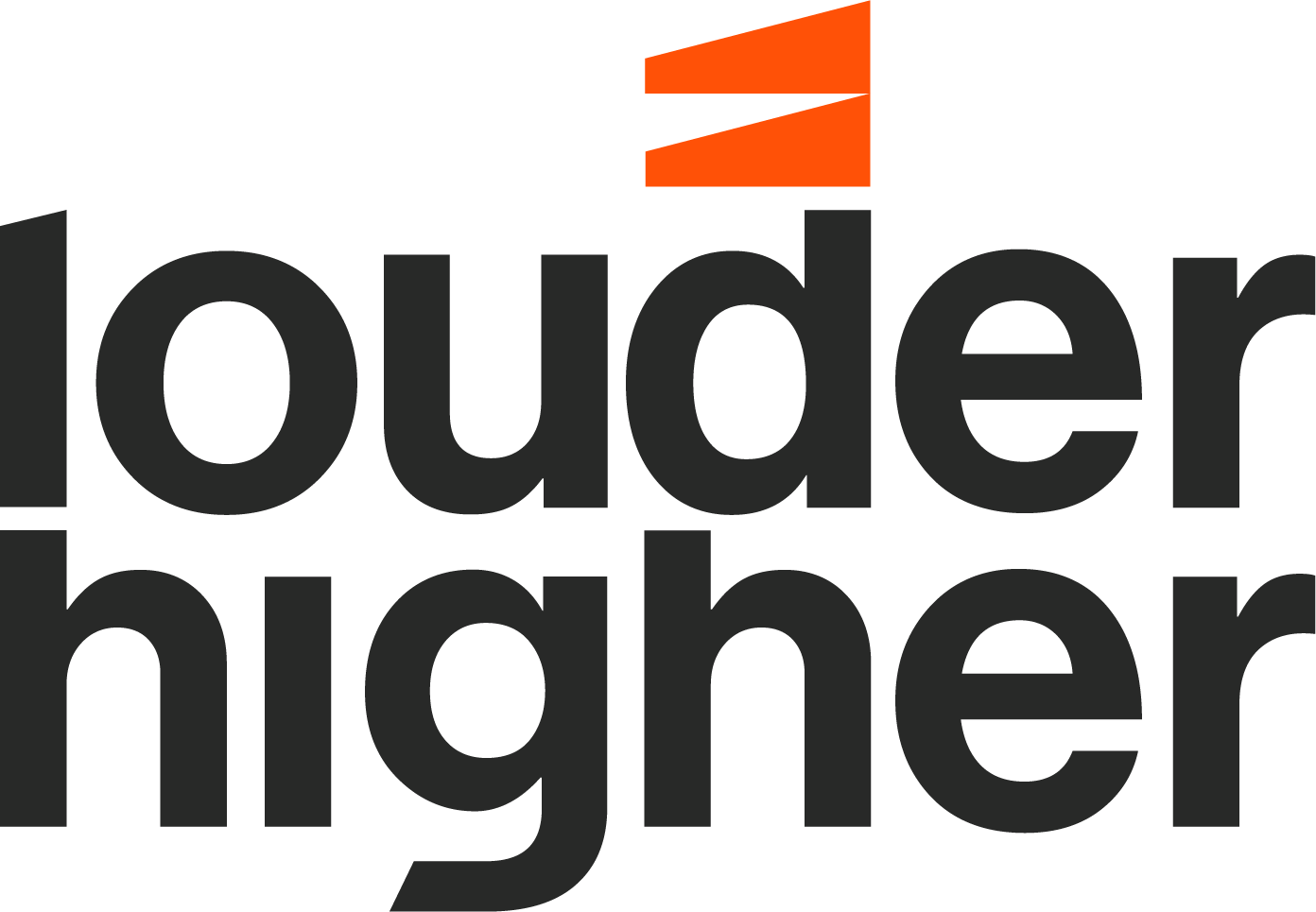 Louder Higher