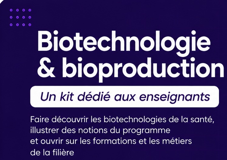 Kit pédagogique Biotechnologies & Bioproduction dédié aux enseignants de première