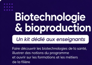 Kit pédagogique Biotechnologies & Bioproduction dédié aux enseignants de première