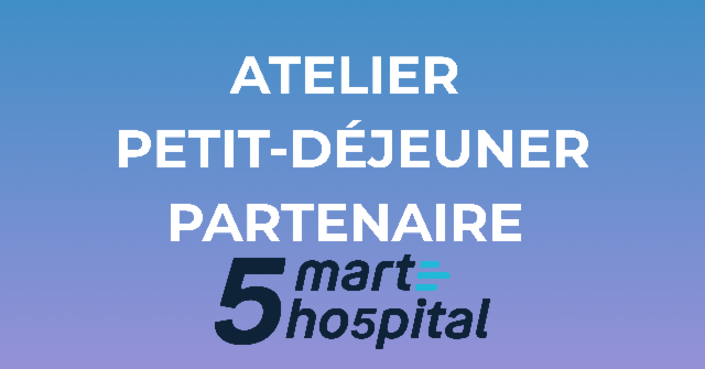 Atelier petit déjeuner | Bouygues Telecom Business  : 5MART HO5PITAL, transformation digitale du CHU de Bordeaux à travers la 5G, l’Edge Computing et l’IA