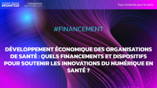#Financement - Développement économique des organisations de santé : Quels financements et dispositifs pour soutenir les innovations du numérique en santé ?