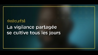 CAPSULE 3 - La vigilance partagée se cultive tous les jours 