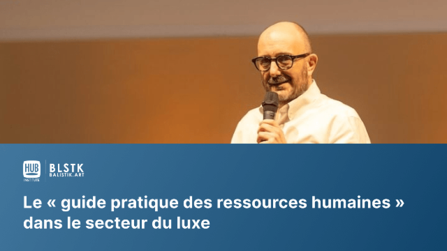 Le « guide pratique des ressources humaines » dans le secteur du luxe