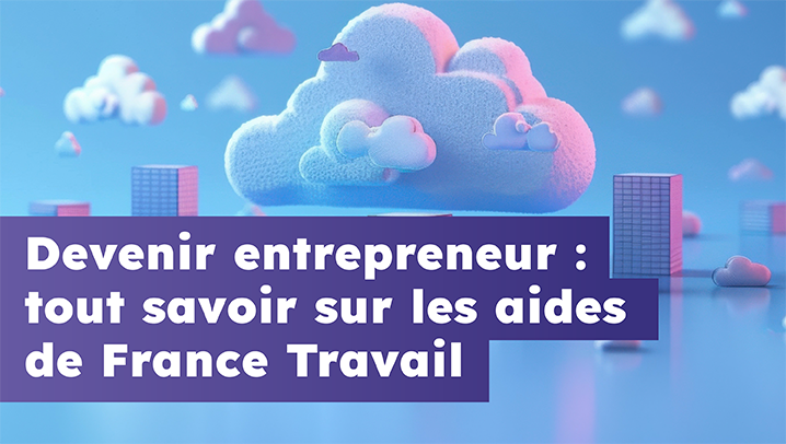 Devenir entrepreneur : tout savoir sur les aides de France Travail
