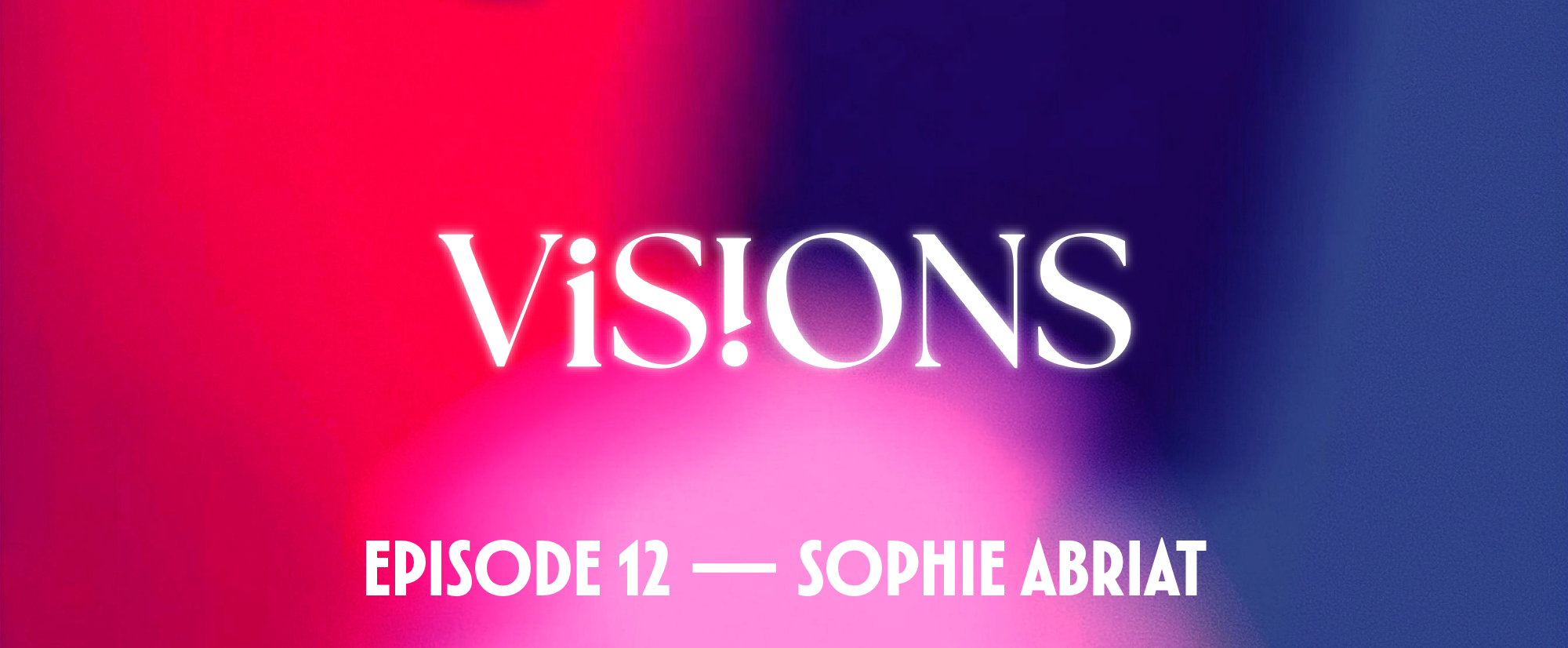 Visions 12 Sophie Abriat Header EN