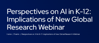 Perspectives on AI in K 12 Implications of New Global Research Webinar