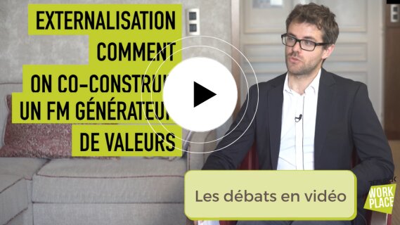 [VIDEO] Les débats des FM Days : Externalisation, comment coconstruire un FM générateur de valeur ?