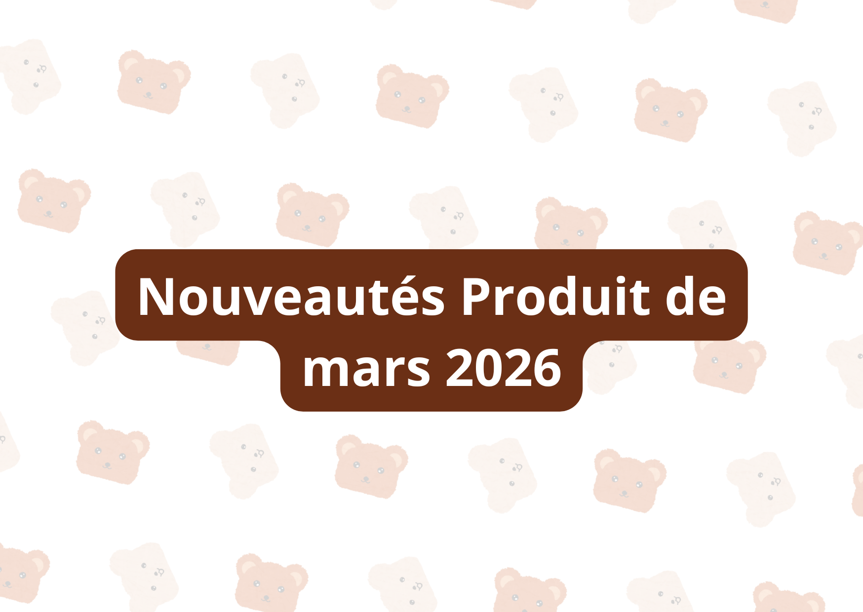 Nouveautés Produit - Mars 