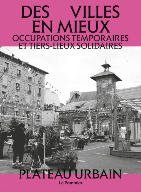 Présentation du livre "Des Villes en mieux - Occupations temporaires et tiers-lieux solidaires"