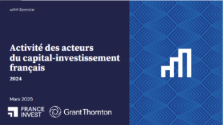 Etude annuelle sur l'activité du capital investissement français en 2024 : France Invest x Grant Thornton
