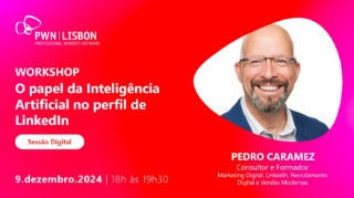PWN Lisbon Workshop | O papel da inteligência artificial no perfil de LinkedIn 