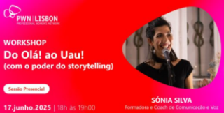PWN Lisbon Workshop | Do Olá! ao Uau! (com o poder do storytelling)