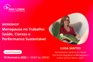 PWN Lisbon Workshop | Menopausa no Trabalho: Saúde, Clareza e Performance Sustentável