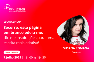 PWN Lisbon Workshop | Socorro, esta página em branco odeia-me: dicas e inspirações para uma escrita mais criativa!