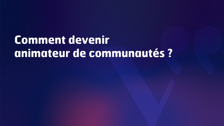 Animer sa communauté