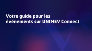 Votre guide pour les Événements UNIMEV Connect