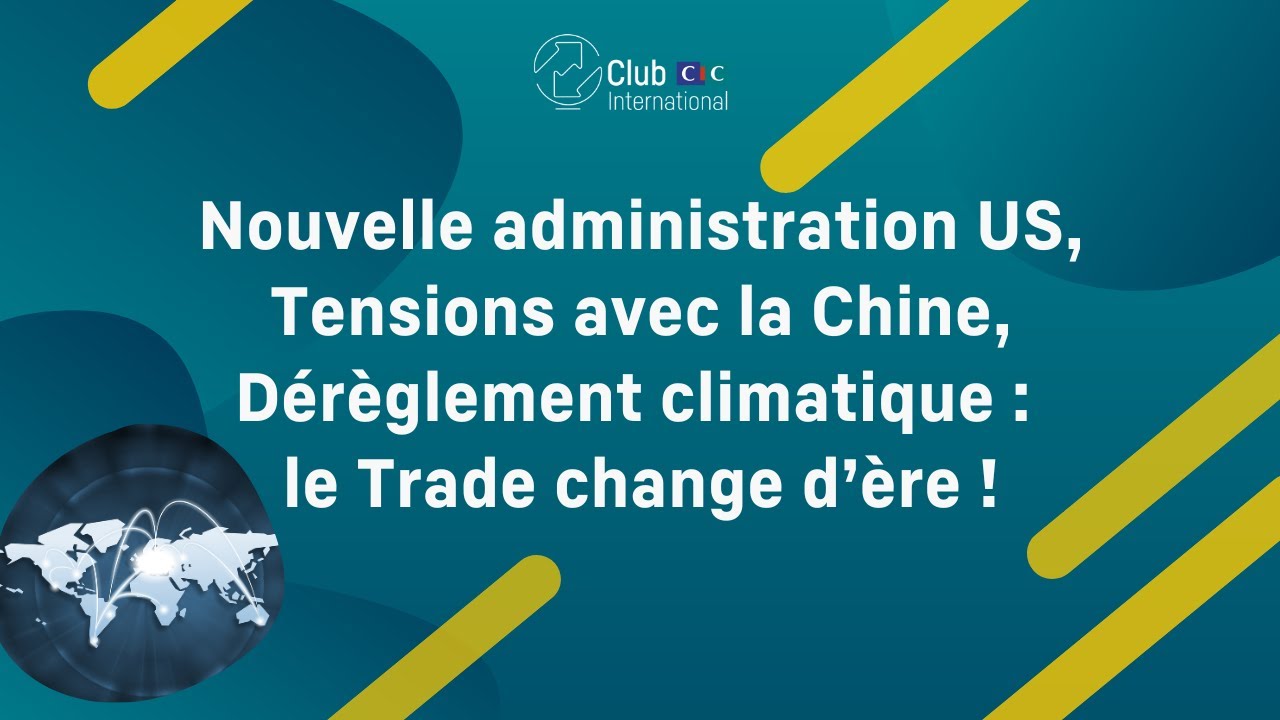 REPLAY WEBINAIRE | Nouvelle administration US, tensions avec la Chine, dérèglement climatique le Trade change d'ère