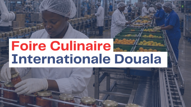 Foire Culinaire Internationale Douala 2027 : Quels partenariats avec les industriels européens ? 