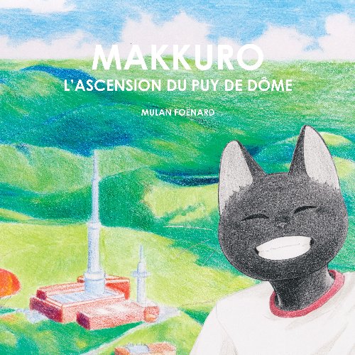 ALBUM TOUT EN IMAGE - MAKKURO, L'ASCENSION DU PUY DE DÔME 