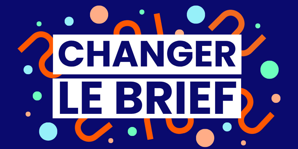 Changer le brief