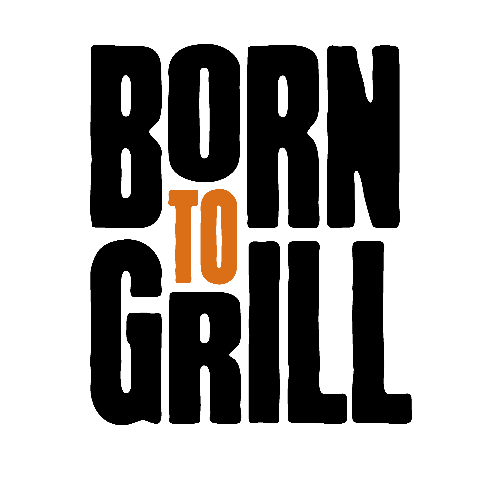 BORN TO GRILL