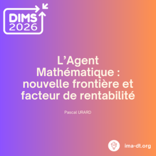 DIMS 2026 - L’Agent Mathématique : nouvelle frontière et facteur de rentabilité