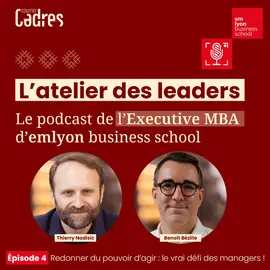 L'Ateliers des leaders - Épisode 4 : Redonner du pouvoir d’agir : le vrai défi des managers 