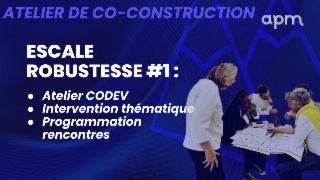ATELIER DE CO-CONSTRUCTION / ESCALE ROBUSTESSE #1