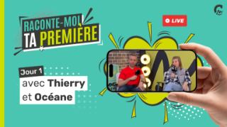 Raconte-moi ta première… avec Thierry et Océane 