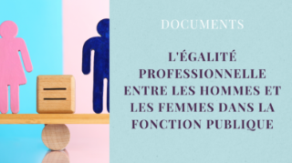 L'égalité professionnelle entre les hommes et les femmes dans la fonction publique