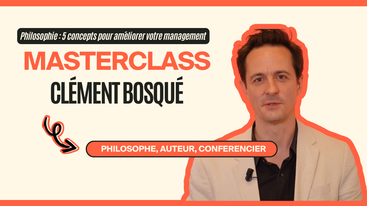 Masterclass Clément Bosqué - Philosophie : 5 concepts pour améliorer votre management - INTRODUCTION