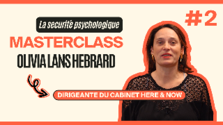 Masterclass Olivia Lans Hebrard - La securité psychologique #2