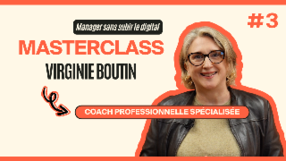 Masterclass Virginie Boutin - Manager sans subir le digital #3