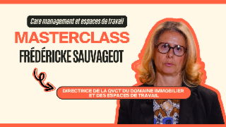 Masterclass Frédéricke Sauvageot - Care management et espaces de travail - INTRODUCTION