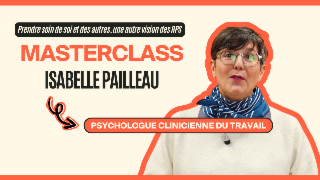 Masterclass Isabelle Pailleau - Prendre soin de soi et des autres, une autre vision des risques psychosociaux - INTRODUCTION