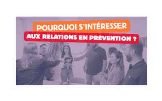 Pourquoi s'intéresser aux relations en prévention ?
