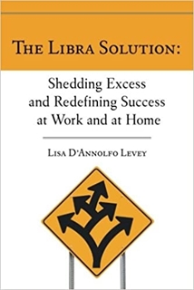 The Libra Solution: Shedding Excess and Redefining Success at Work and at Home