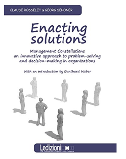 	 Enacting Solutions: Management Constellations, an innovative approach to problem-solving and decision making in organizations