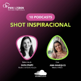 Shots Inspiracionais "Carreiras com Ligações Fortes" com Ana Marques